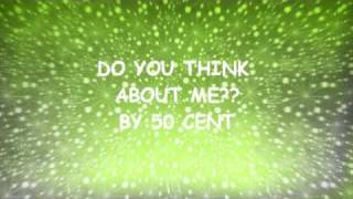 50 Cent : Do You Think About Me?? w/lyrics