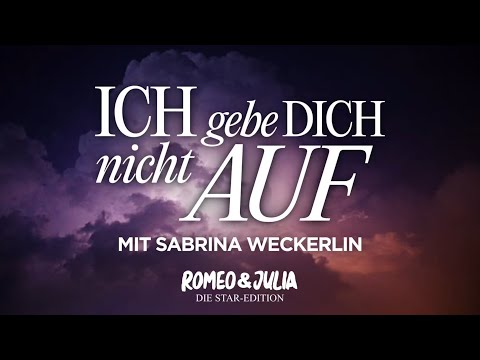 Ich gebe dich nicht auf - Romeo & Julia -  Peter Plate x Ulf Leo Sommer feat. Sabrina Weckerlin