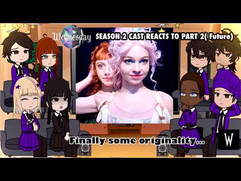WEDNESDAY SEASON 2 CAST REACTS TO SEASON 2_PART 2 (FUTURE)|| Gacha Club Reacts/PART 1