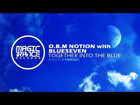 O.B.M Notion with Blue5even - Together Into The Blue [Magic Trance]
