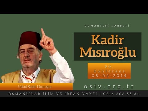 CS90 - Üstad Kadir Mısıroğlu - Kur'an, Kâinat, Bilim - Cumartesi Sohbetleri