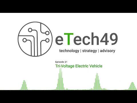 #21 | Tri-Voltage Electric Vehicle Architecture - What Is It & Why Should You Care?