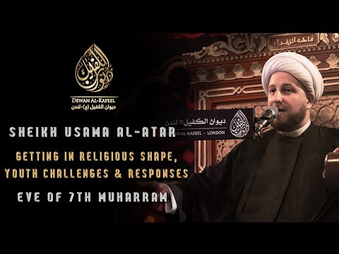 7. Sheikh Dr Usama Al-Atar | Getting In Religious Shape | Muharram 1442/2020