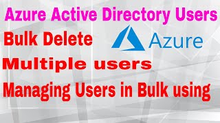 Bulk Delete Azure AD Users | Bulk delete users in the Azure Active Directory