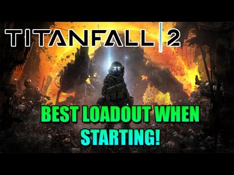 TITANFALL 2: BEST LOADOUT WHEN STARTING UP!