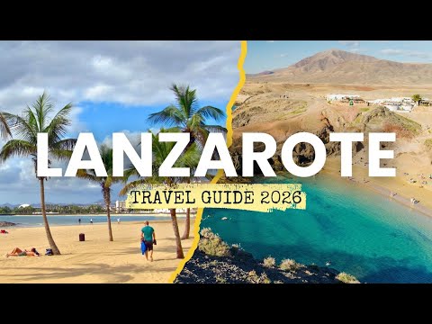 Lanzarote Travel Guide 2026: Where To Go & The Best Places