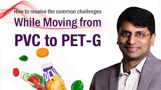 How to Resolve the Common Challenges While Moving from PVC to PET-G