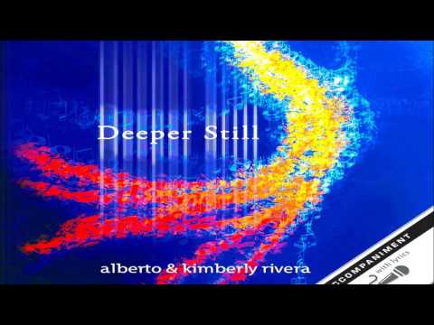 Kimberly and Alberto Rivera - Deeper Still (Full Album 2007)