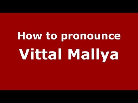 How to pronounce Vittal Mallya (Kannada/Bangalore, India) - PronounceNames.com