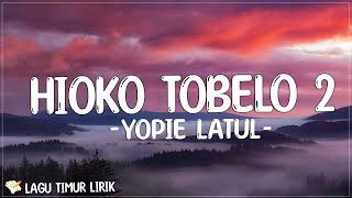 Download lagu Yopie Latul - Hioko Tobelo 2 (Lirik) Lagu Timur Terbaru 2024 mp3
