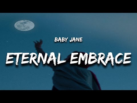 Baby Jane - Eternal Embrace "wait all i wanted you to stay in an eternal embrace"