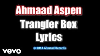 Ahmaad Aspen - Trangler Box (Lyric Video)