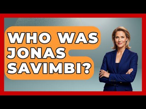 Who Was Jonas Savimbi? - Making Politics Simple