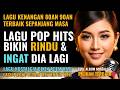 12 Lagu Pop Lawas Penuh Kenangan LAGU NOSTALGIA 80an 90an Yag BIKIN KANGEN Masa Lalu
