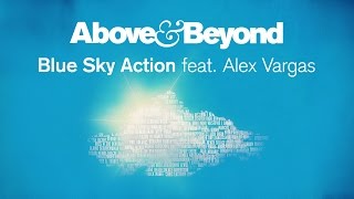 Above &amp; Beyond - Blue Sky Action Feat. Alex Vargas (Extended Radio Mix) Official Audio