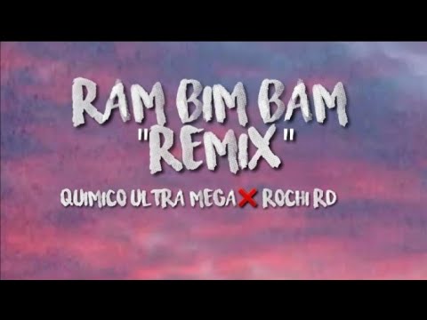 Ram Bim Bam Remix - Quimico ultramega x Rochy RD y otros (Video Lyrics) Letra