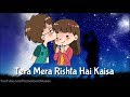 Tera Mera Rishta Hai Kaisa Whatsapp Status Video