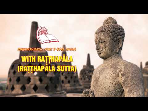 3. With Raṭṭhapāla (Raṭṭhapāla Sutta) | Majjhimanikāya - Part 9 (RĀJA VAGGA)