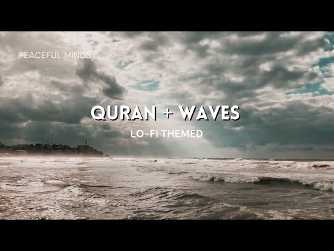 Lofi Quran + Waves | Quran For Sleep/Study Sessions - Relaxing Quran - {With Ocean Sounds}