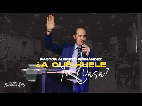 ¿A qué huele tu casa? - Ps. Alberto Fernández | Prédicas Cristianas 2020