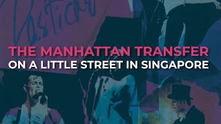 The Manhattan Transfer - On A Little Street In Singapore (Official Audio)