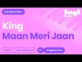 King - Maan Meri Jaan (Karaoke Piano)