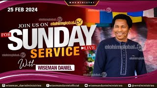 ELOHIM SUNDAY LIVE 🔴 SERVICE 25TH FEBRUARY 2024 WITH WISEMAN DANIEL AT THE VIRGIN LAND