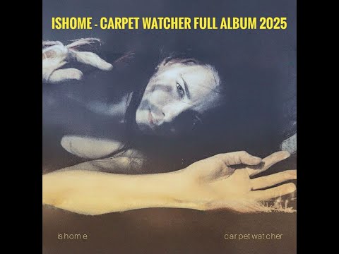 ISHOME CARPET WATCHER FULL ALBUM 2025 | AMBIENT | ELECTRONICA  #66