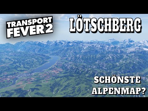 Transport Fever 2 [Mapvorstellung] Unfassbar Schön! | Lötschberg Region Schweiz