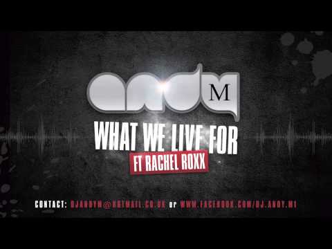 Andy M  feat. Rachel Roxx What We Live For