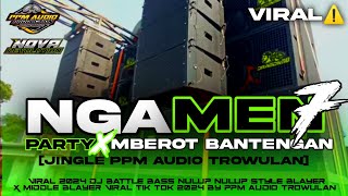 Download lagu PARTY X MBEROT - DJ NGAMEN 7 STYLE FULL KANE GLEGER (PPM AUDIO) mp3