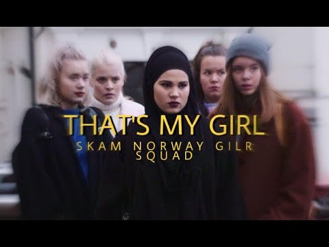 SKAM NORUEGA °GIRL SQUAD° THAT'S MY GIRL