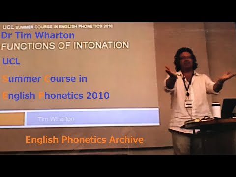 Dr Tim Wharton_'Functions of Intonation'_UCL SCEP 2010_English Phonetics Archive