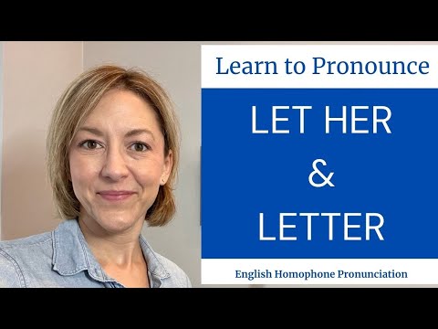 Learn to Pronounce LET HER & LETTER - American English Homophone Pronunciation Lesson #learnenglish