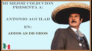 Antonio Aguilar, Adios as de Oros.