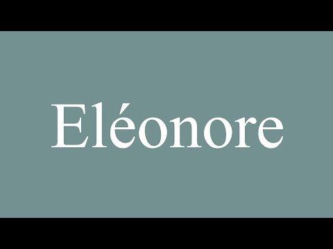 How to Pronounce ''Eléonore'' Correctly in French