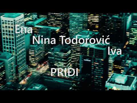 NINA TODOROVIĆ x IVA x ENA - PRIĐI (LYRICS VIDEO)