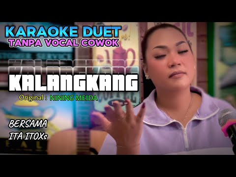 KALANGKANG ~ NINING MEIDA || KARAOKE DUET TANPA VOCAL COWOK - BERSAMA ITA ITOXS