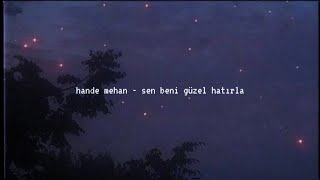 hande mehan - sen beni güzel hatırla (slowed down)༄