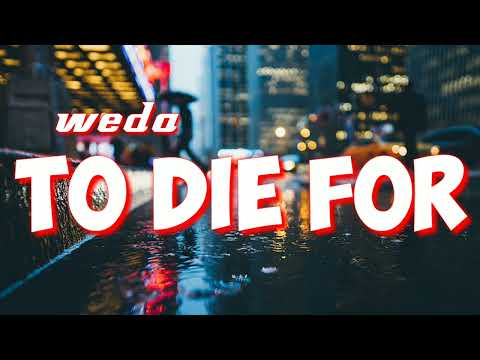 WEDA-To Die For (Official Lirik Video)