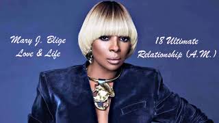 Mary J. Blige - 18 Ultimate Relationship (A.M.)