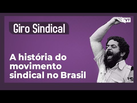 The history of the trade union movement in Brazil | Samuel Fernando de Souza in Giro Sindical