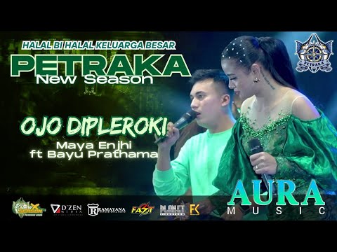 Ojo Dipleroki - Bayu prathama Feat Maya Enji - Aura Music Live Petraka 2025 New season