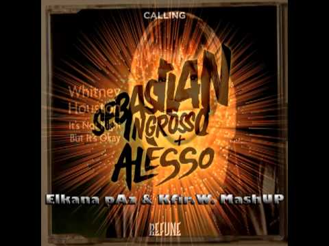 Ingrosso & Alesso Vs. Whitney - It's Not Right Calling (Elkana pAz & Kfir.W. Tribute Mash-Up)
