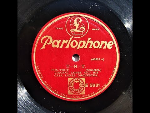 T - N - T  - Vincent Lopez and His Casa Lopez Orchestra (1926)