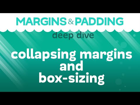 Margin and Padding Deep Dive: Collapsing margins, resets, and CSS box-sizing