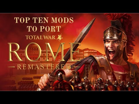 Top Ten Mods That Need to be Ported to Rome Total War Remastered