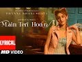 Main Teri Hoon Lyrical Video (Song) | Dhvani Bhanushali | Sachin - Jigar | Radhika Rao & Vinay Sapru