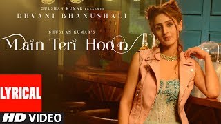 Main Teri Hoon Lyrical Video (Song) | Dhvani Bhanushali | Sachin - Jigar | Radhika Rao &amp; Vinay Sapru