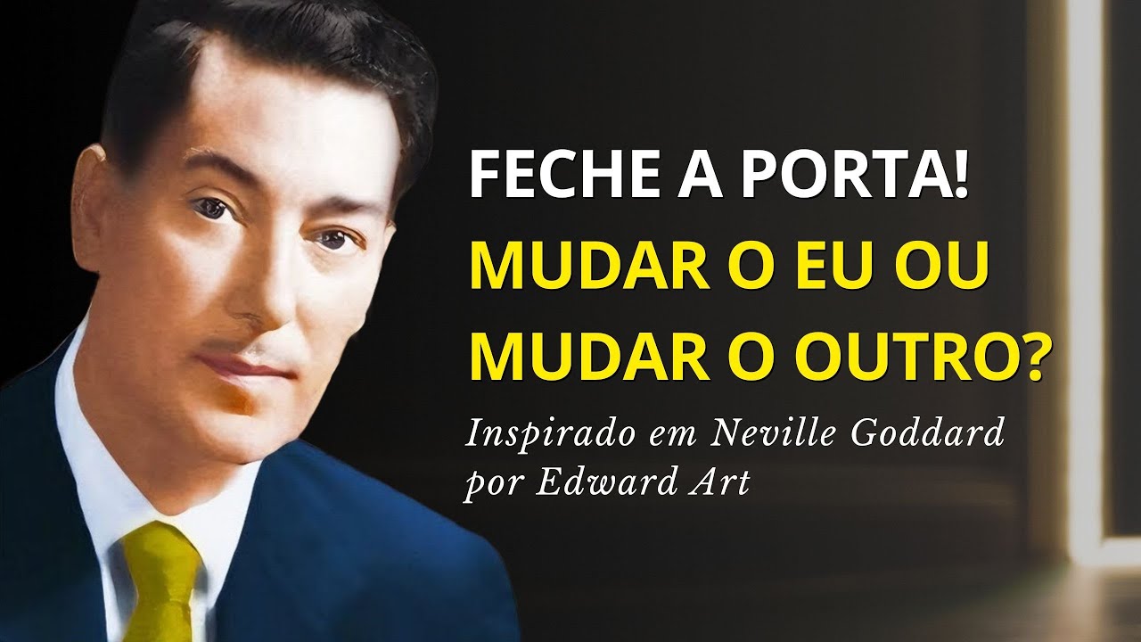Mudar os Outros é Possível? A Revelação de Edward Art Sobre o Maior Mistério de Neville